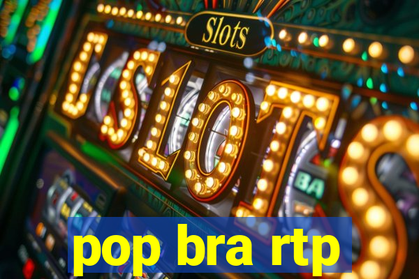 pop bra rtp